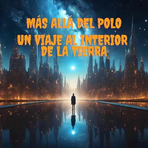 M&Aacute;S ALL&Aacute; DE LOS POLOS; UN VIAJE AL INTERIOR DE LA TIERRA copertina