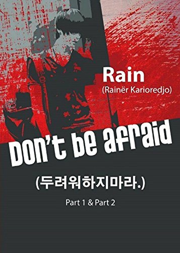 Don't be afraid part1 &2: 두려워 하지마 (Kdrama) by Rain