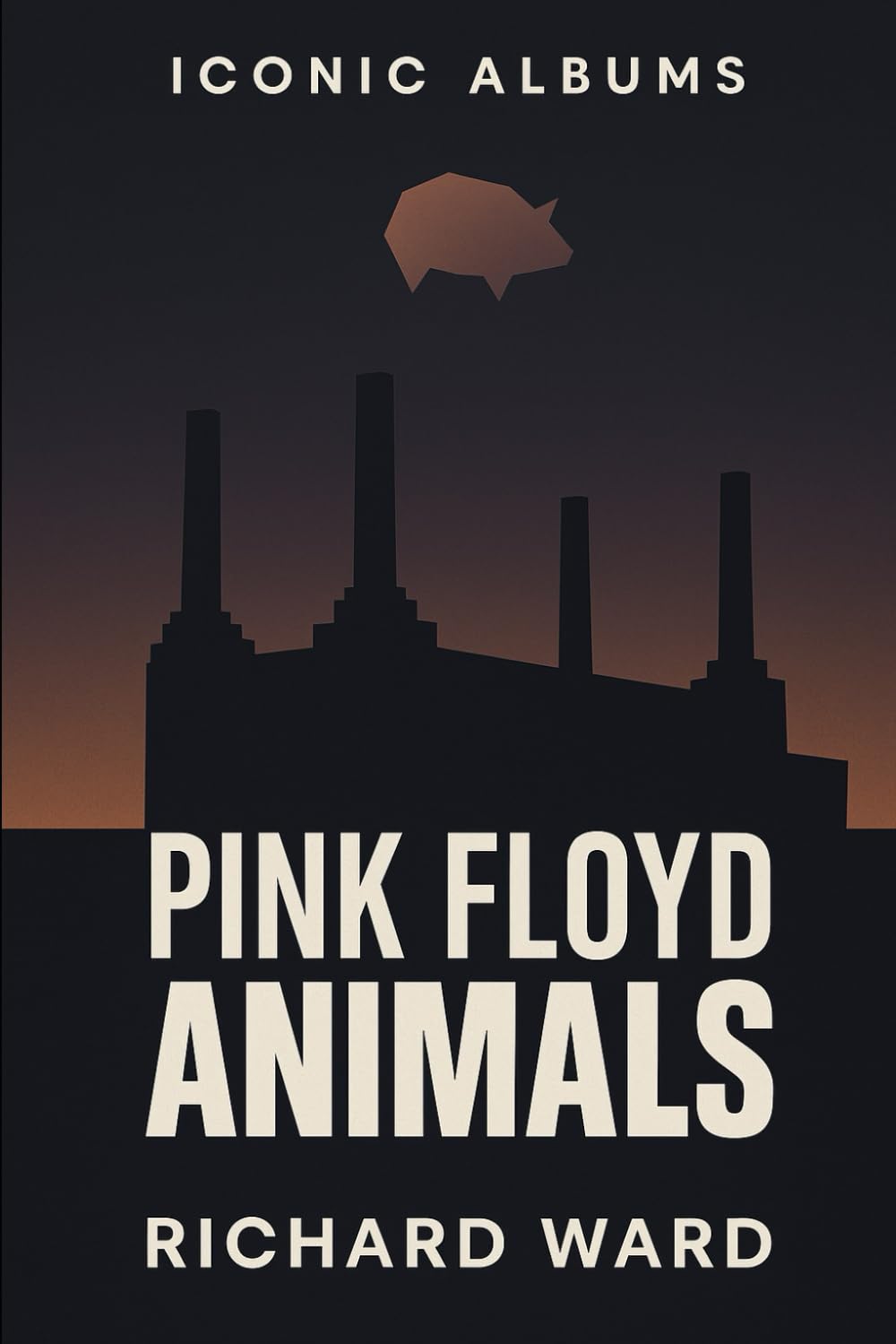 Iconic Albums - Pink Floyd - Animals