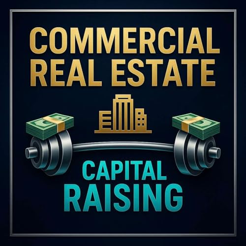 Episode 6 Commercial Real Estate & Capital Raising with Joe Doherty