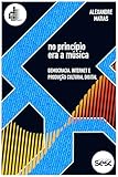  No princípio era a música: democracia, internet e produção cultural digital (Democracia Digital) (Portuguese Edition)