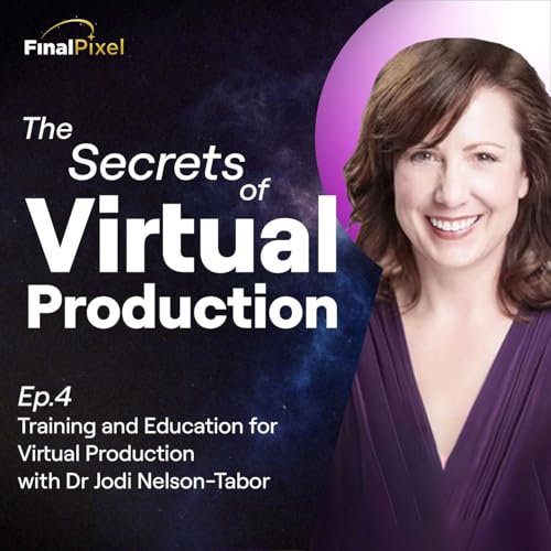Training and Education for Virtual Production with Dr Jodi Nelson-Tabor