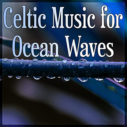 Play Celtic Music for Ocean Waves Water Sound, Luxury Spa, Sensual