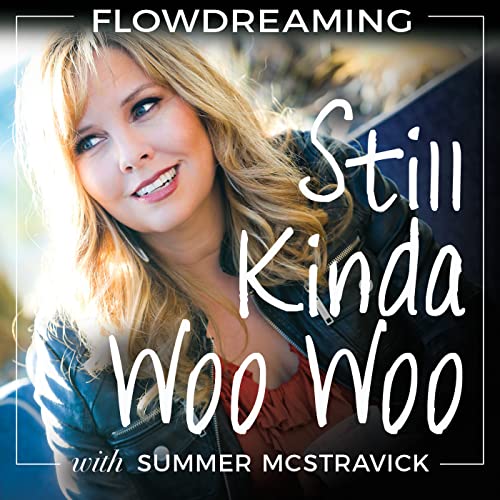 Flowdreaming: Still Kinda Woo Woo Podcast Por Summer McStravick arte de portada