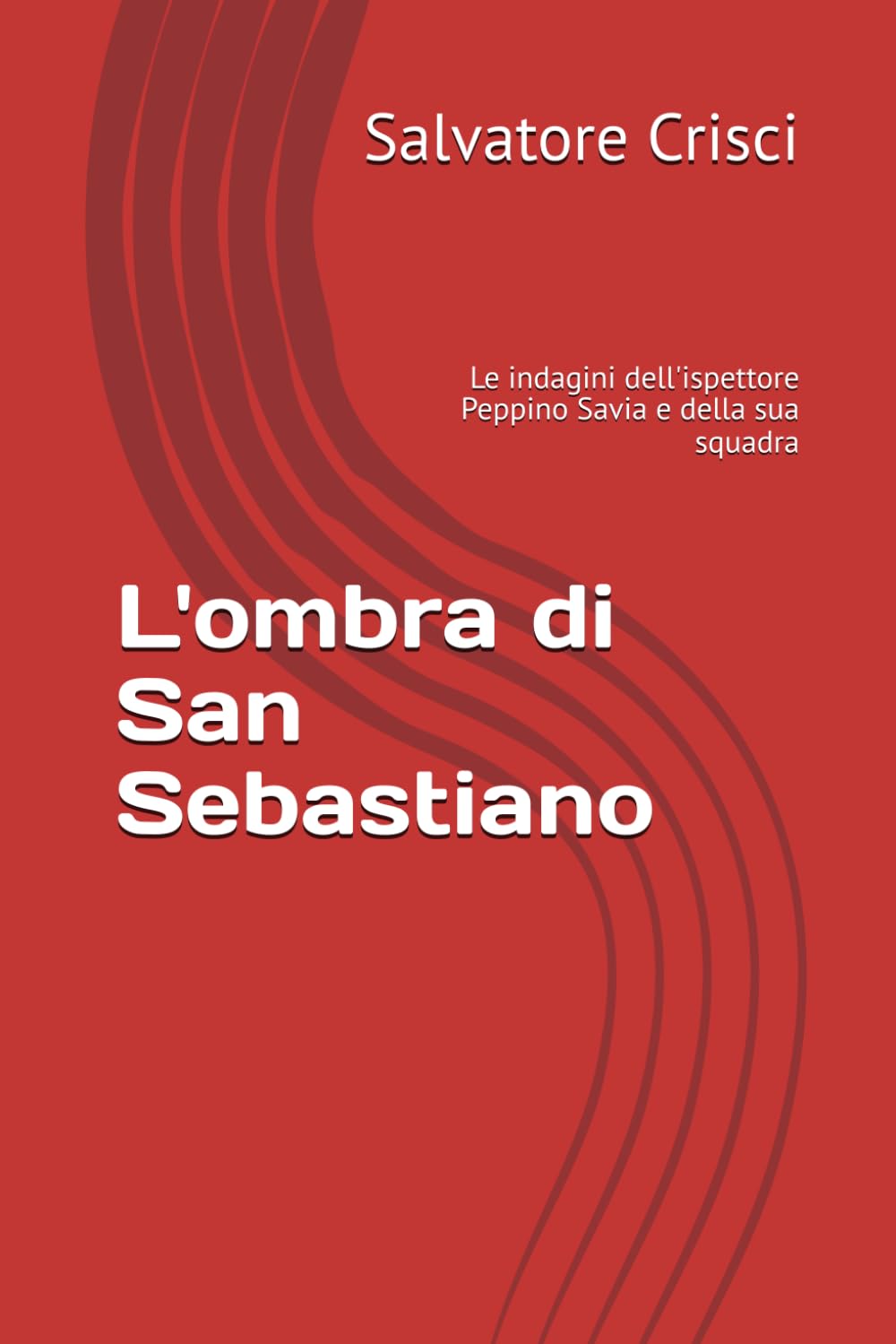 L'ombra di San Sebastiano: Le indagini dell'ispettore Peppino Savia e della sua squadra