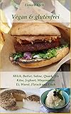 Vegan & glutenfrei: Milch, Butter, Sahne, Quark, Eis, Käse, Joghurt, Mayonnaise Ei, Wurst, Fleisch und Fisch