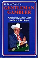 The life and times of a gentleman gambler: "Oklahoma Johnny" Hale on poker & Las Vegas 1884466117 Book Cover