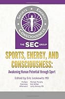 Sports, Energy, and Consciousness: Awakening Human Potential through Sport 1495445305 Book Cover