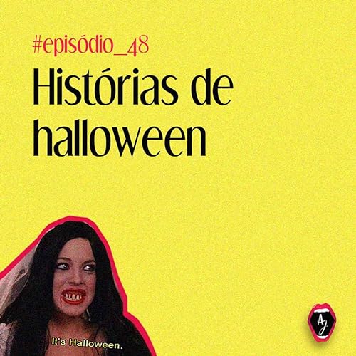 #48 - Hist&oacute;rias de halloween