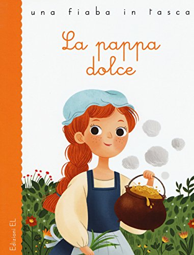 La pappa dolce da Jacob e Wilhelm Grimm. Ediz. a color