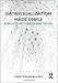 Data Visualization Made Simple: Insights into Becoming Visual