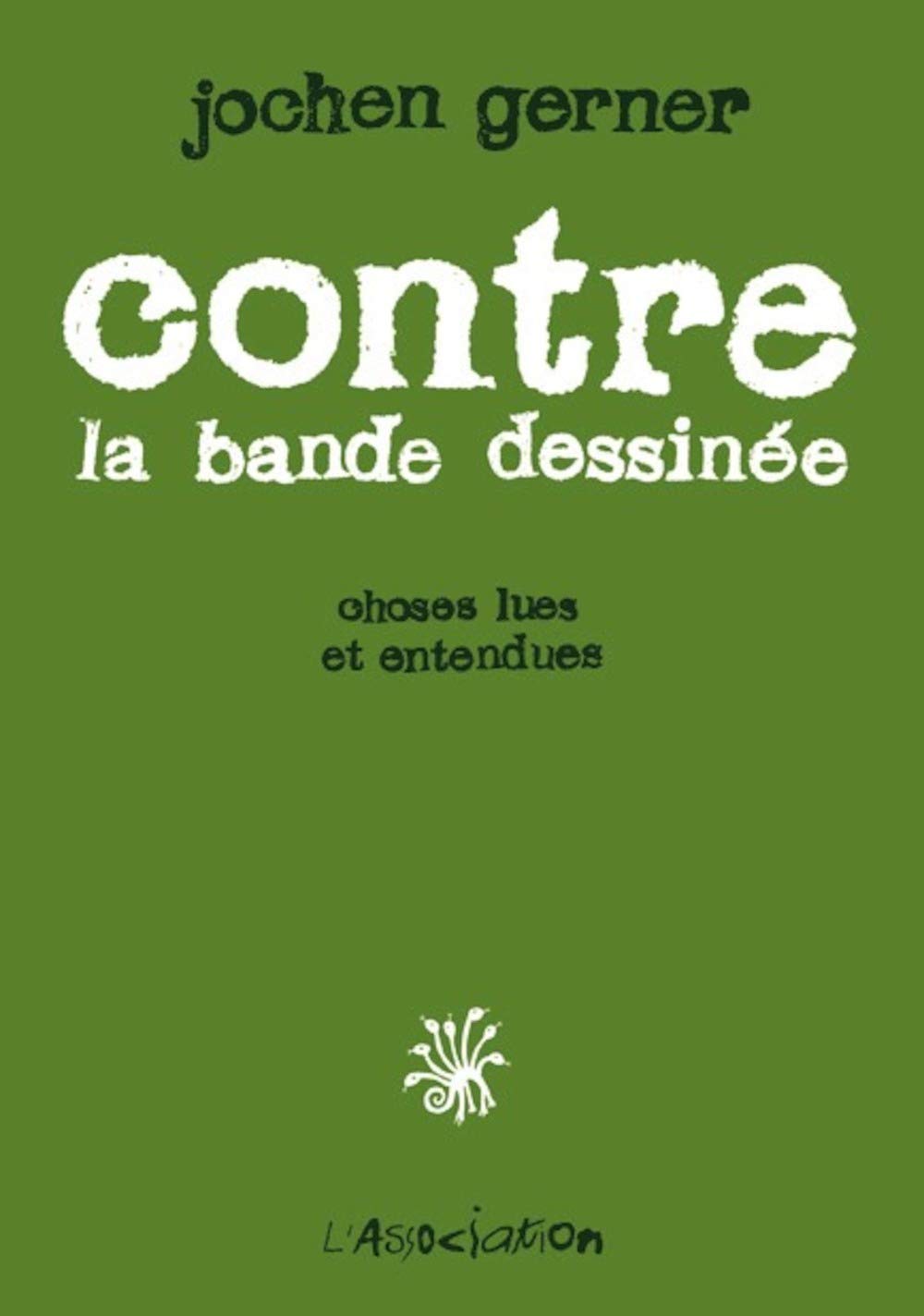 Contre la bande dessinée: Choses lues et entendues