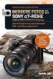  Bessere Fotos mit der SONY a7-Reihe  alpha 7 III / alpha 7R IV / alpha 7S II & ihre Vorgänger: Schritt für Schritt zu faszinierenden Bild- und ... Beispielen (humboldt - Freizeit & Hobby)