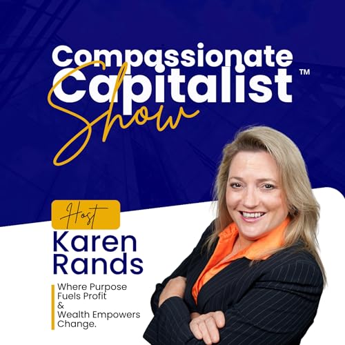 The Compassionate Capitalist™ Show with Karen Rands cover art