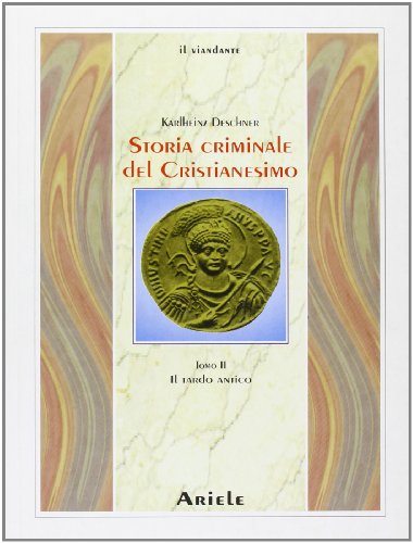 Storia criminale del cristianesimo. Il tardo antico (Vol. 2