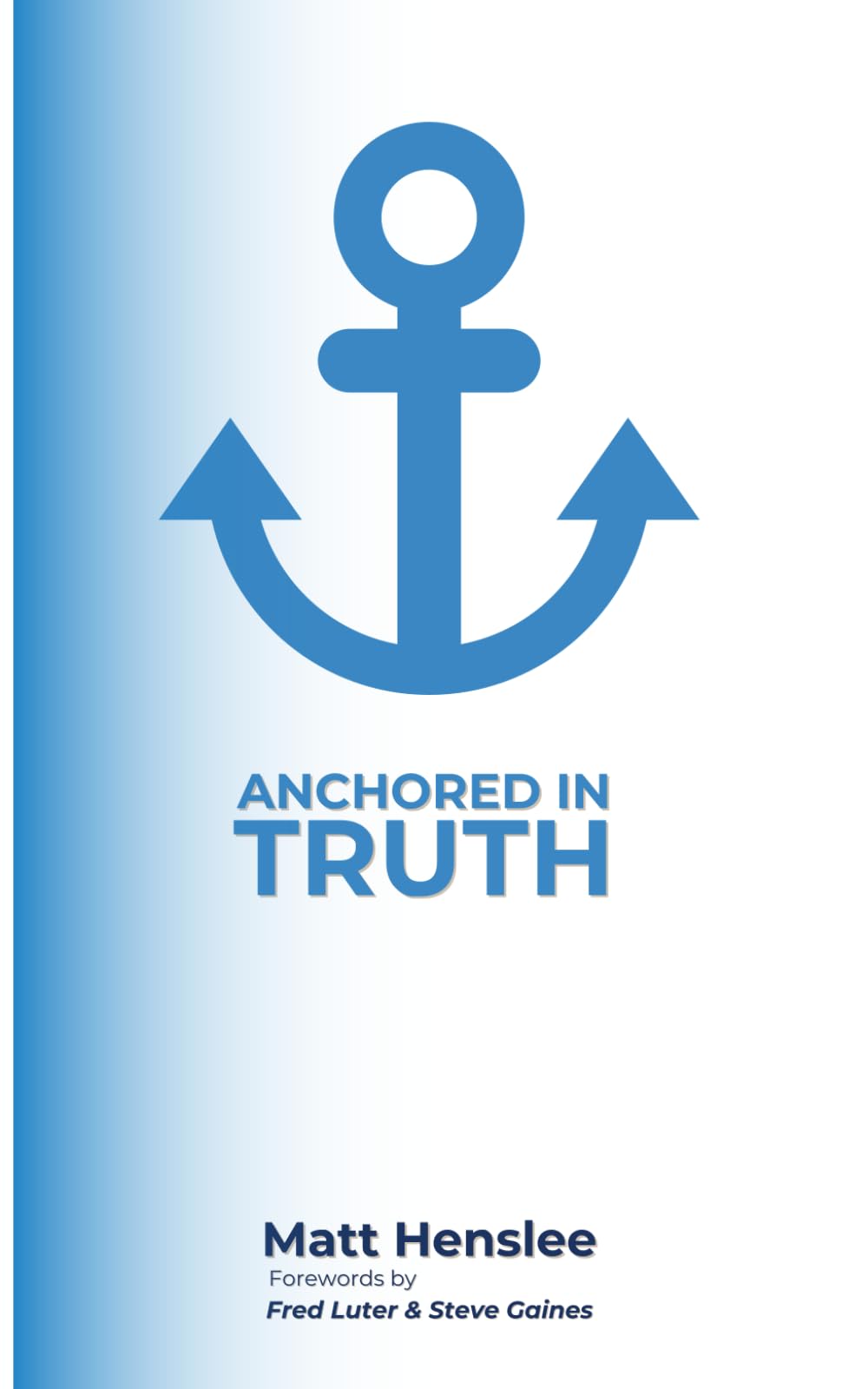 Anchored in Truth: A Devotional Journey Through The Baptist Faith and Message