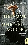 Die Hebamme und der Meuchelmörder: Historischer Roman (Die Hebamme - Ein Fall für Bridget Hodgson (Midwife Mysteries) 4) (German Edition)