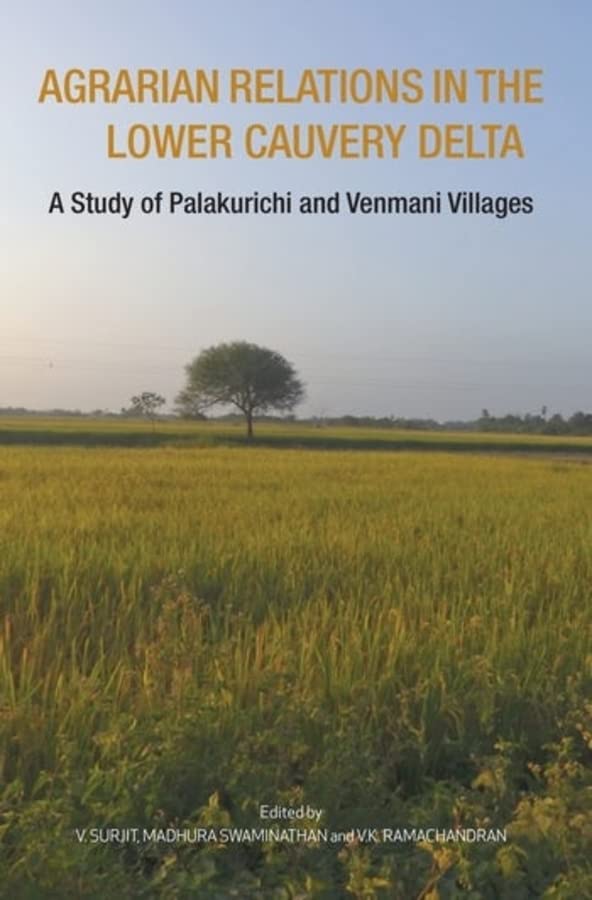Economic Change in the Lower Cauvery Delta: A Study of Palakurichi and Venmani Villages (Agrarian Studies)