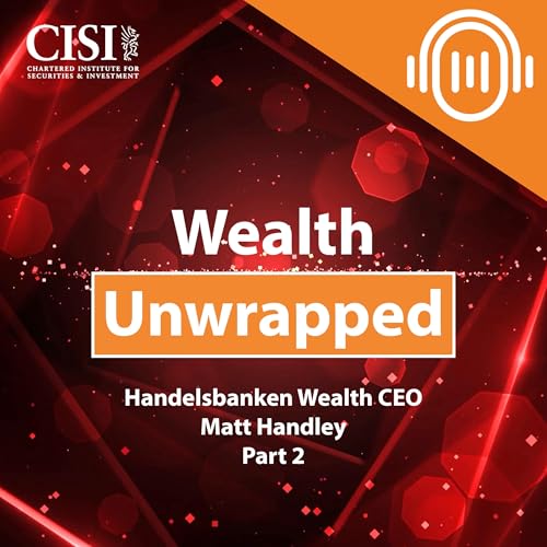 Matt Handley, CEO of Handelsbanken Wealth - Part 2