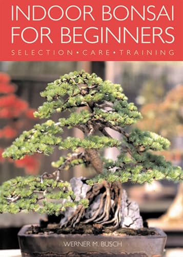 Indoor Bonsai for Beginners: Selection · Care · Training