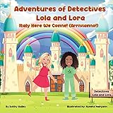 Adventures Of Detectives Lola And Lora: Italy Here We Come! ( Arriviamo! )