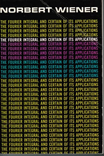 The Fourier integral and certain of its applica... B0007DQZG8 Book Cover