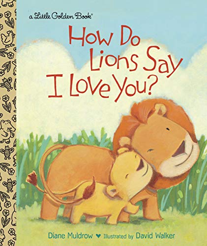 How Do Lions Say I Love You? (By: DianeMuldrow)
