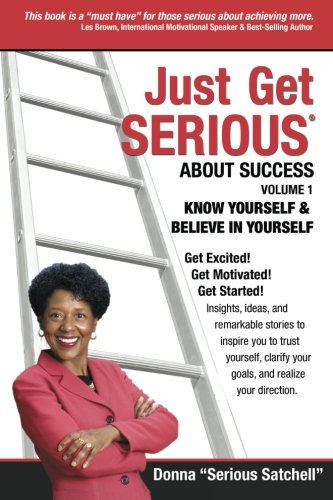 Just Get Serious-Volume 1: Know Yourself and Believe In Yourself