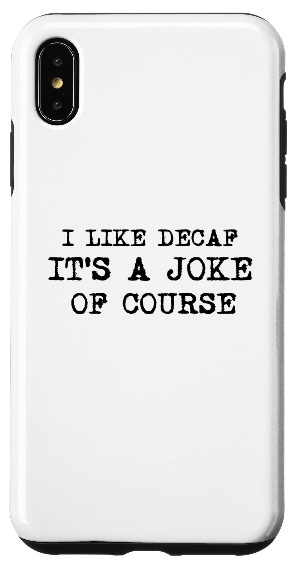 iPhone XS Max Chef Rimer I Like Decaf Its A Joke Of Course Funny Sarcastic Case