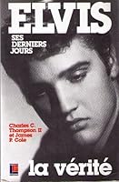 ELVIS ses derniers jours LA VERITÉ. 2876451557 Book Cover