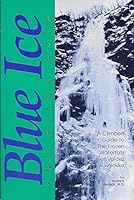Blue Ice and Black Gold: A Climber's Guide to The Frozen Waterfalls of Valdez Alaska B0015L54ZY Book Cover