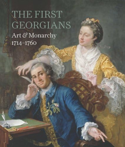 The First Georgians: Art and Monarchy, 1714-1760