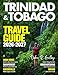 TRINIDAD & TOBAGO TRAVEL GUIDE 2027 (Full-Color): Cultural highlights, music festivals, Carnival celebrations, local art, traditional dances, and island heritage vividly explored in Trinidad & Tobago