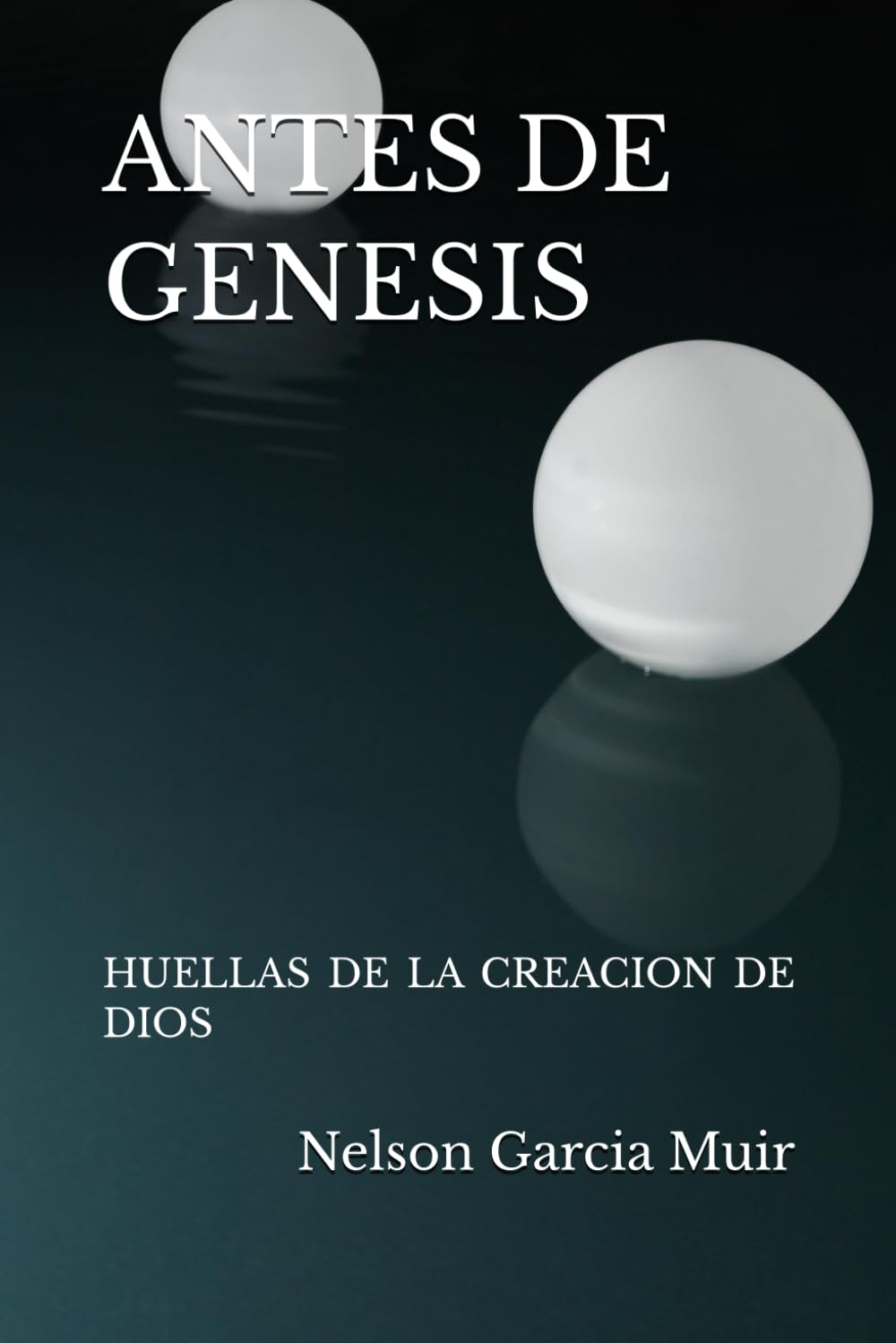 ANTES DE GENESIS: HUELLAS DE LA CREACION DE DIOS: 1 (Umbrales de lo eterno)
