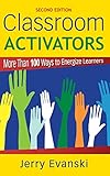 Classroom Activators: More Than 100 Ways to Energize Learners