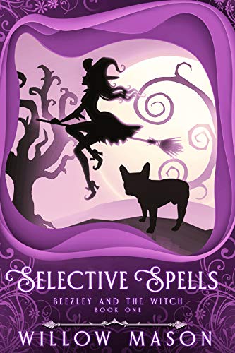 Selective Spells: First in a Paranormal Cozy Mystery Series (Beezley and the Witch Book 1) by [Willow Mason]