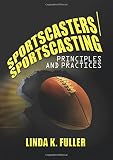 Sportscasters/Sportscasting: Principles and Practices
