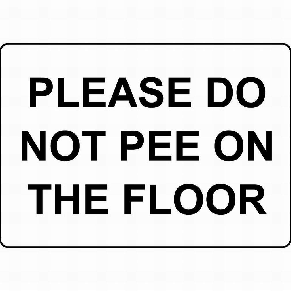 Bonoff Please Do Not Pee On The Floor Signs Warning Traffic Road Street Caution Sign Safety Sign Indoor Or Outdoor Signs For Home Office Work 8X12 Inches
