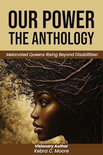 Our Power-The Anthology: Melanated Queens Rising Beyond Disabilities! (English Edition)