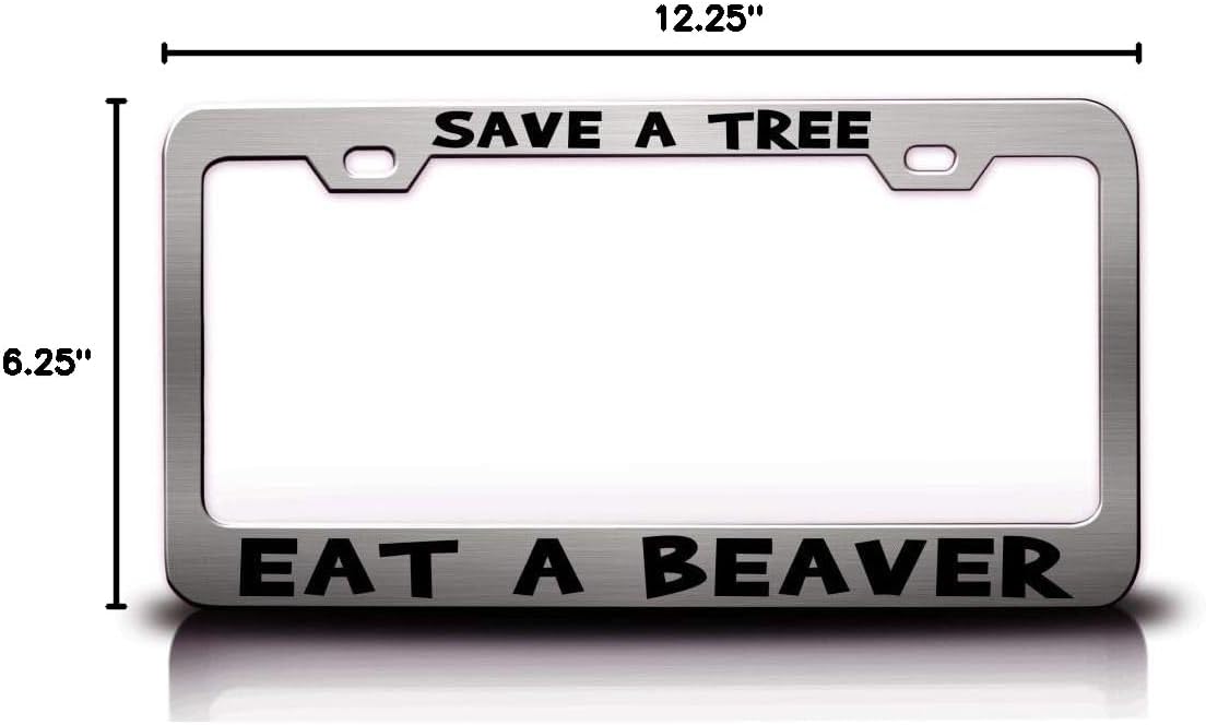 Save A Tree EAT A Beaver Humor Funny Fun Metal Car SUV Truck License Plate Frame Ch g57