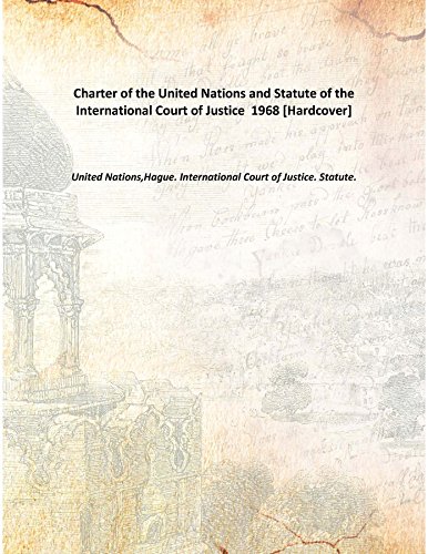 Charter of the United Nations and Statute of the International Court of Justice 1968 [Hardcover]