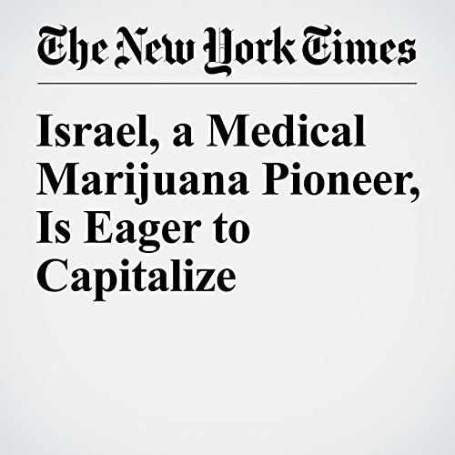 Israel, a Medical Marijuana Pioneer, Is Eager to Capitalize cover art