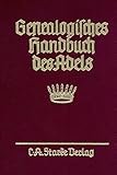 genealogisches handbuch der adeligen häuser  Genealogisches Handbuch des Adels. Enthaltend Fürstliche, Gräfliche, Freiherrliche, Adelige Häuser und Adelslexikon: Genealogisches Handbuch des ... des Adels: Freiherrliche Häuser XXIII