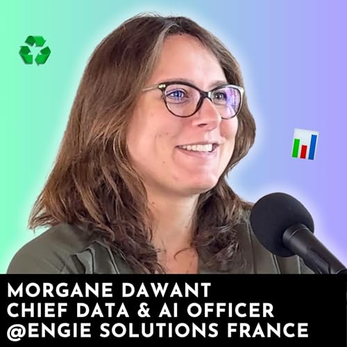 #237 - ENGIE : D&eacute;ployer la strat&eacute;gie Data & IA dans l&rsquo;Industrie