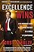 Excellence Wins: A No-Nonsense Guide to Becoming the Best in a World of Compromise