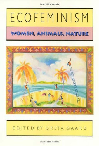 Ecofeminism (Ethics And Action): Women, Animals, Nature