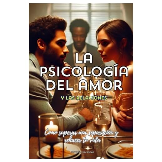 La Psicología del Amor y las Relaciones: Descubre los Secretos del Corazón: Una Inmersión Profunda en la Psicología del Amor y las Relaciones para Construir Vínculos Duraderos y Significativos