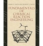 [ { FUNDAMENTALS OF CHEMICAL REACTION ENGINEERING (DOVER BOOKS ON ENGINEERING) } ] by Davis, Mark E (AUTHOR) Sep-19-2012 [ Paperback ]