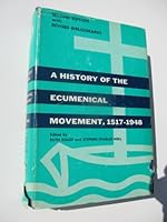 A History of the Ecumenical Movement, 1517-1948 B000X9SBZ4 Book Cover