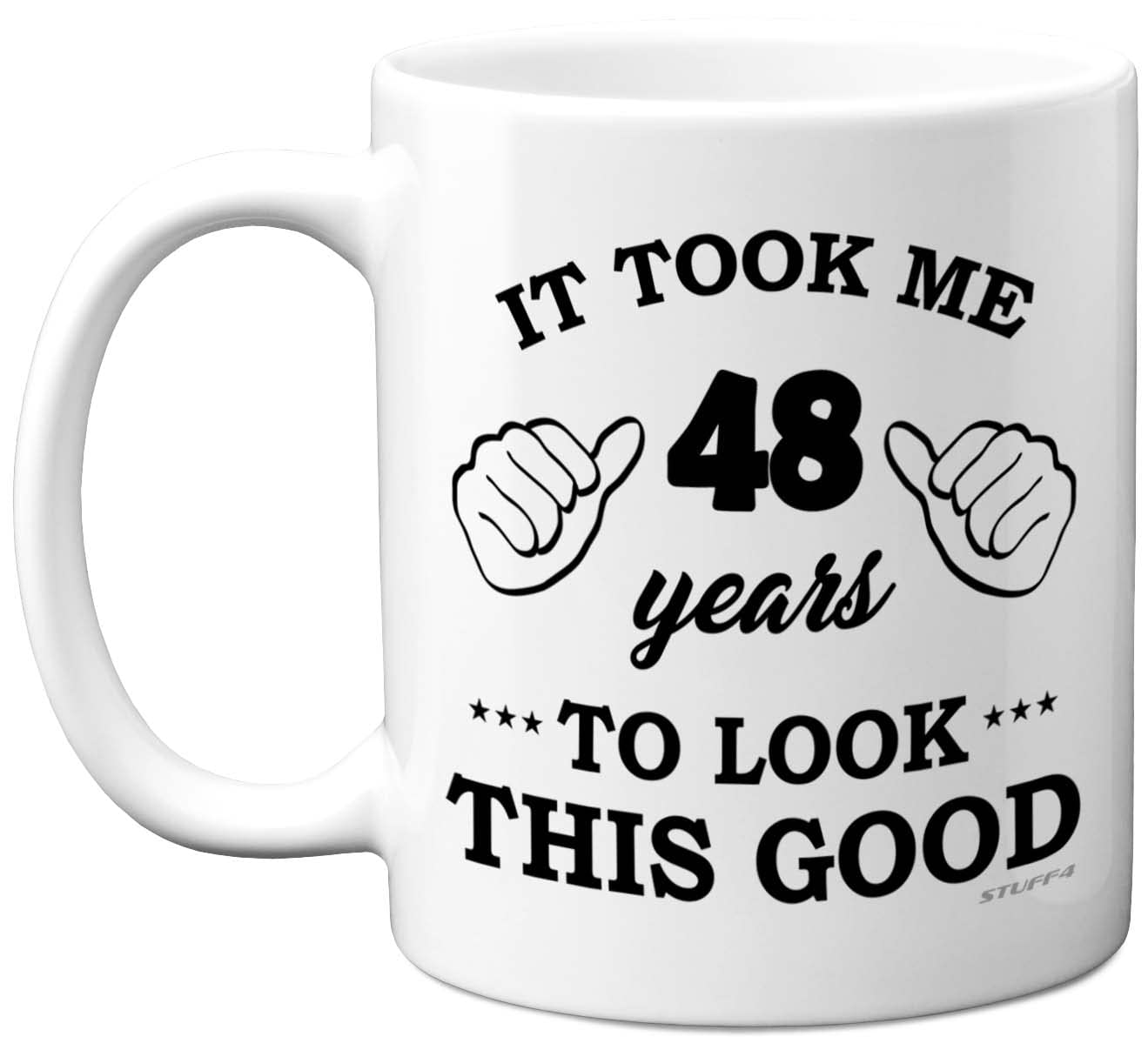 Stuff4 Men's 48 Th Birthday Gifts For Wo, Birthday Mug For Year Old, It Took Me Years To Look This Good Mug - 11Oz Ceramic Dishwasher Safe - His Or Her Special Day, Made In The Uk